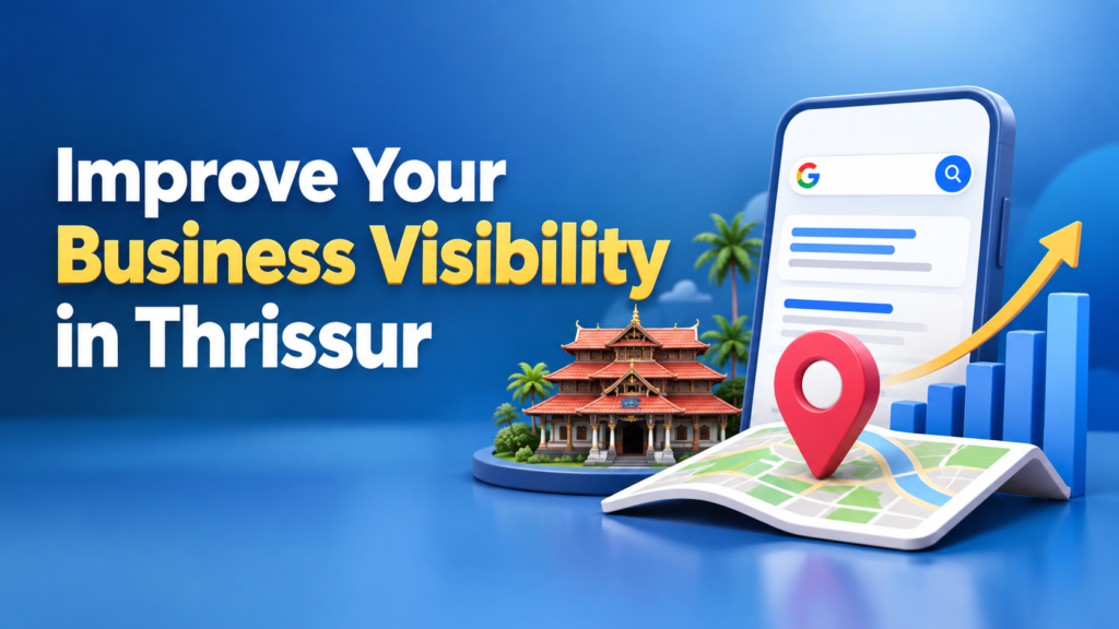 How to Improve Your Business Visibility in Thrissur Google Search Results