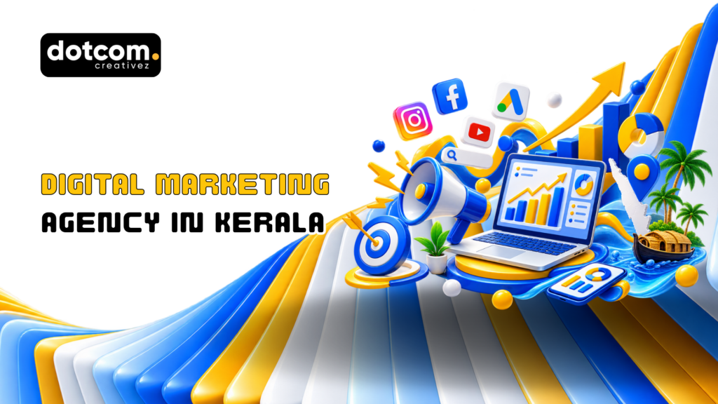 Choosing a Digital Marketing Agency in Kerala: What Businesses Should Know