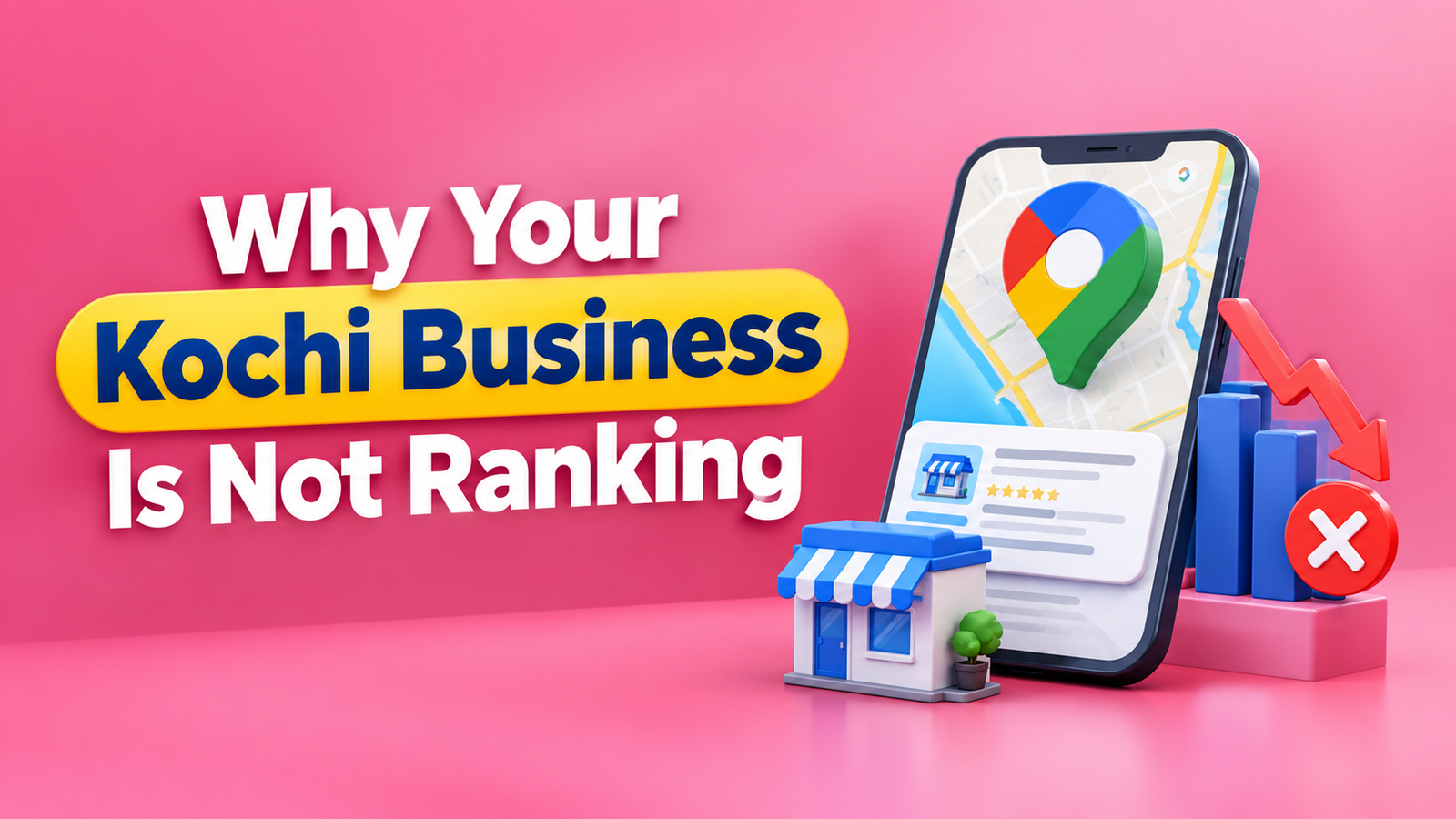 Why Your Kochi Business Is Not Ranking on Google Maps The Real Reasons Explained