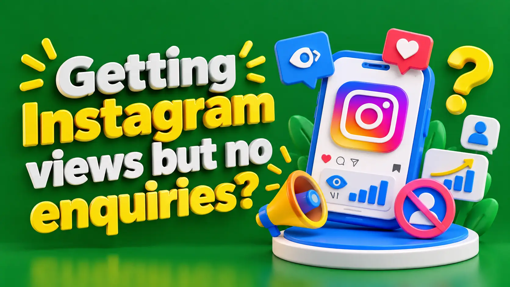 Instagram Views but No Enquiries? Reasons and Fixes for Businesses