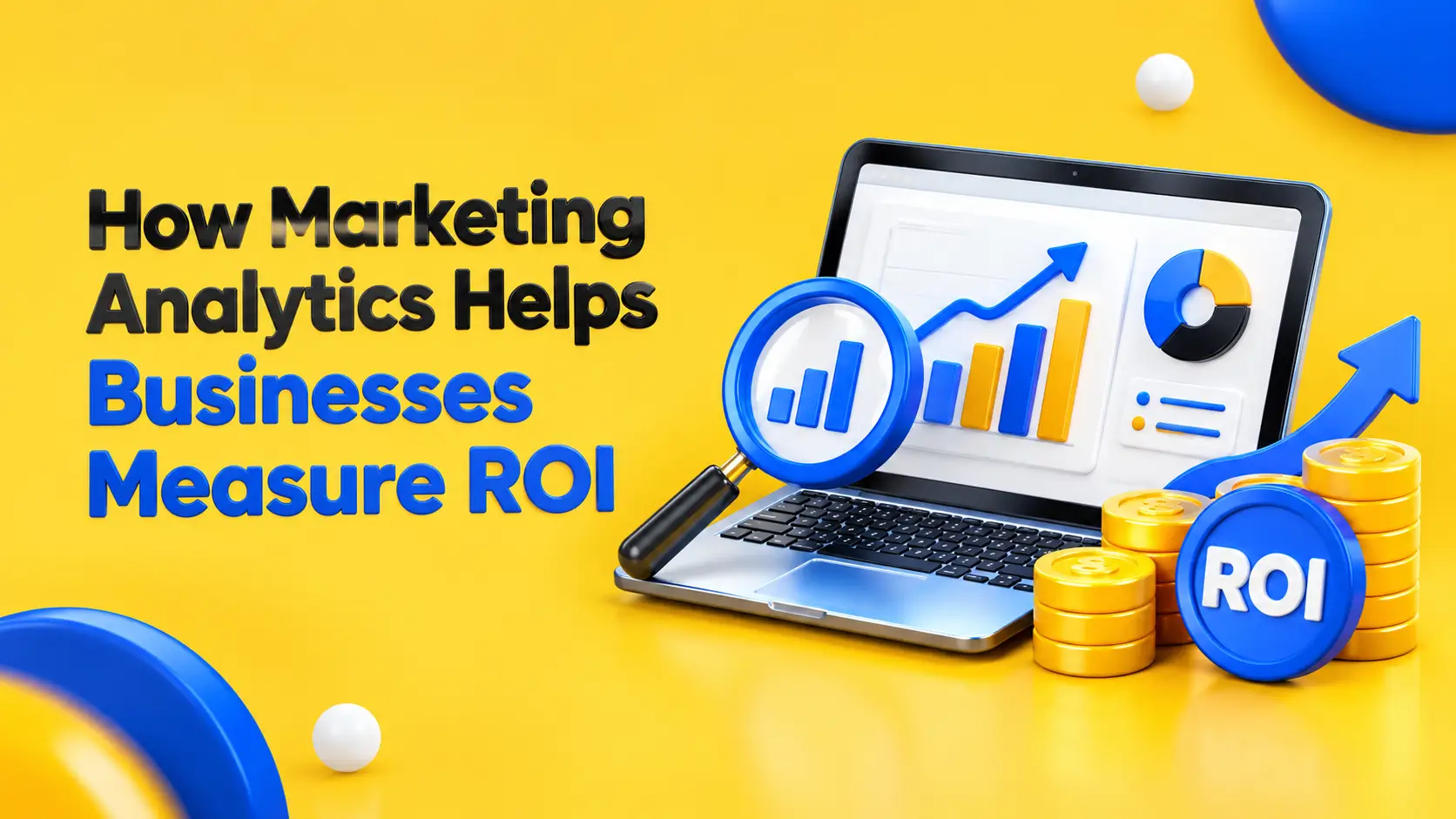 How Marketing Analytics Helps Businesses Measure ROI